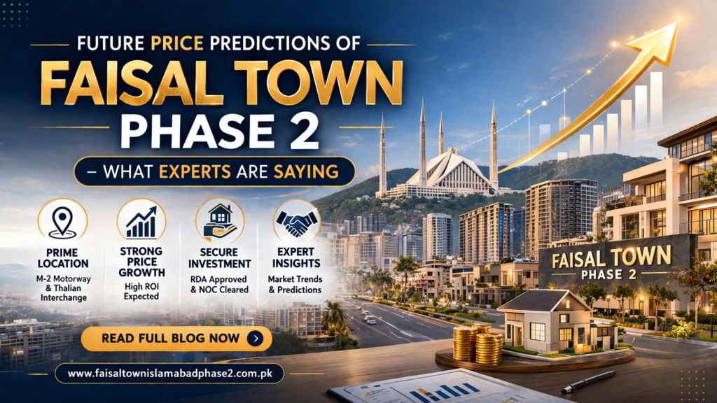 Future Price Predictions of Faisal Town Phase 2 – What Experts Are Saying