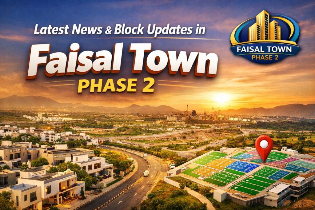 Latest News & Block Updates in Faisal Town Phase 2